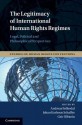 The Legitimacy of International Human Rights Regimes: Legal, Political and Philosophical Perspectives - Andreas Follesdal, Johan Karlsson Schaffer, Geir Ulfstein