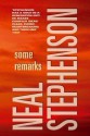 Some Remarks: Essays and Other Writing - Neal Stephenson