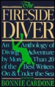 The Fireside Diver: An Anthology of Underwater Adventure - Bonnie J. Cardone