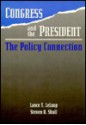 Congress and the President: The Policy Connection - Lance T. LeLoup, Steven A. Shull