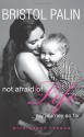 Not Afraid of Life: My Journey So Far - Bristol Palin, Nancy French