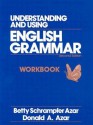 Understanding and Using English Grammar: Workbook - Betty Schrampfer Azar, Donald A. Azar