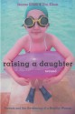 Raising a Daughter: Parents and the Awakening of a Healthy Woman - Jeanne Elium, Don Elium