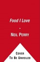 The Food I Love - Neil Perry