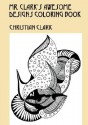 Mr. Clark's Awesome Designs Coloring Book - Christian Clark