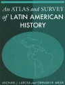 An Atlas and Survey of Latin American History - Michael J. Larosa