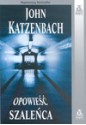 Opowieść szaleńca - John Katzenbach