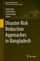 Disaster Risk Reduction Approaches in Bangladesh - Rajib Shaw, Fuad Mallick, Aminul Islam