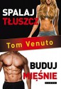 Spalaj tluszcz, buduj miesnie - Tom Venuto