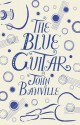 The Blue Guitar by John Banville (2015-09-03) - John Banville;