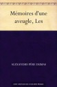 Mémoires d'une aveugle, Les (French Edition) - Alexandre Père Dumas