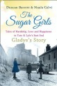 The Sugar Girls - Gladys's Story: Tales of Hardship, Love and Happiness in Tate & Lyle's East End - Duncan Barrett, Nuala Calvi