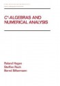 C* - Algebras and Numerical Analysis - Roland Hagen, Bernd Silbermann, Steffen Roch