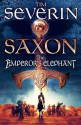 Saxon: The Emperor's Elephant - Tim Severin