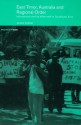 East Timor, Australia and Regional Order: Intervention and its Aftermath in Southeast Asia (Politics in Asia) - James Cotton