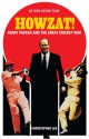 Howzat!: Kerry Packer and the Great Cricket War - Christopher Lee