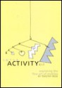 The Interactivity Kit: Exploring the Art of Mobiles - Timothy Rose, David A. Greene, David Greene