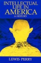 Intellectual Life in America: A History - Lewis Perry