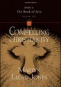 Compelling Christianity (Studies in the Book of Acts) - D. Martyn Lloyd-Jones