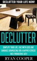 Declutter: Declutter Your Life NOW! - Simplify Your Life, Live With Less And Embrace Downsizing For A Happier Stress Free Productive Life! (Organize, Minimalist, ... Minimalism, Productivity, Procrastination) - Ryan Cooper