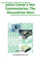 Julius Caesar's War Commentaries: The Alexandrian Wars (Large Print) - Aulus Hirtius