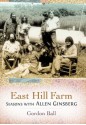 East Hill Farm: Seasons with Allen Ginsberg - Gordon Ball