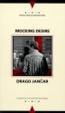 Mocking Desire (Writings from an Unbound Europe) - Drago Jancar, Michael Biggins