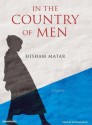 In the Country of Men: A Novel - Hisham Matar, Stephen Hoye