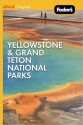 Fodor's Yellowstone & Grand Teton National Parks - Fodor's Travel Publications Inc., Fodor's Travel Publications Inc.