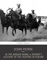 In the Russian Ranks, a Soldier's Account of the Fighting in Poland - John Morse