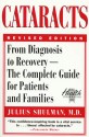 Cataracts: The Complete Guide--From Diagnosis to Recovery--For Patients And....... - Julius Shulman, Julius Schulman