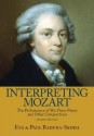 Interpreting Mozart: The Performance of His Piano Pieces and Other Compositions - Eva Badura-Skoda