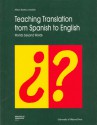 Teaching Translation from Spanish to English: Worlds Beyond Words - Allison Beeby Lonsdale, University of Ottawa Press