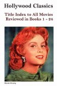 Hollywood Classics: Title Index to All Movies Reviewed in Books 1-24 - John Howard Reid