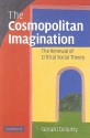 The Cosmopolitan Imagination: The Renewal of Critical Social Theory - Gerard Delanty