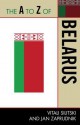 The A to Z of Belarus - Vitali Silitski, Jan Zaprudnik