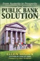 The Public Bank Solution: From Austerity to Prosperity - Ellen Brown, Hazel Henderson