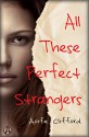 All These Perfect Strangers: A Novel - Aoife Clifford