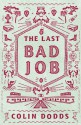 The Last Bad Job - Colin Dodds