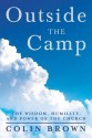 Outside the Camp: The Wisdom, Humility, and Power of the Church - Colin Brown