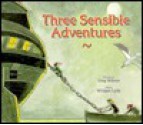 Three Sensible Adventures - Greg Wilson, William Lytle