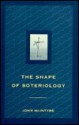 Shape of Soteriology - John McIntyre