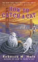 How to Catch a Cat - Rebecca M. Hale