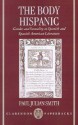 The Body Hispanic: Gender and Sexuality in Spanish and Spanish American Literature - Paul Julian Smith