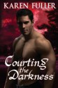 Courting the Darkness - Karen Fuller