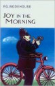 Joy in the Morning - P.G. Wodehouse