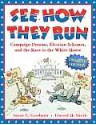 See How They Run (Revised Reissue): Campaign Dreams, Election Schemes, and the Race to the White House - Susan E. Goodman, Elwood Smith