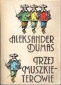 Trzej muszkieterowie - Aleksander Dumas (ojciec)