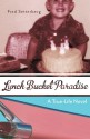 Lunch Bucket Paradise: A True-Life Novel - Fred Setterberg