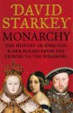 Monarchy: England and Her Rulers from the Tudors to the Windsors - David Starkey